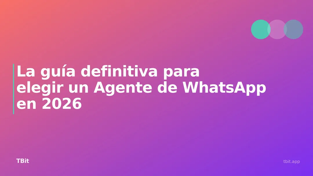 Cómo elegir un agente de WhatsApp en 2026: chatbot vs agente, ¿comprar o construir?