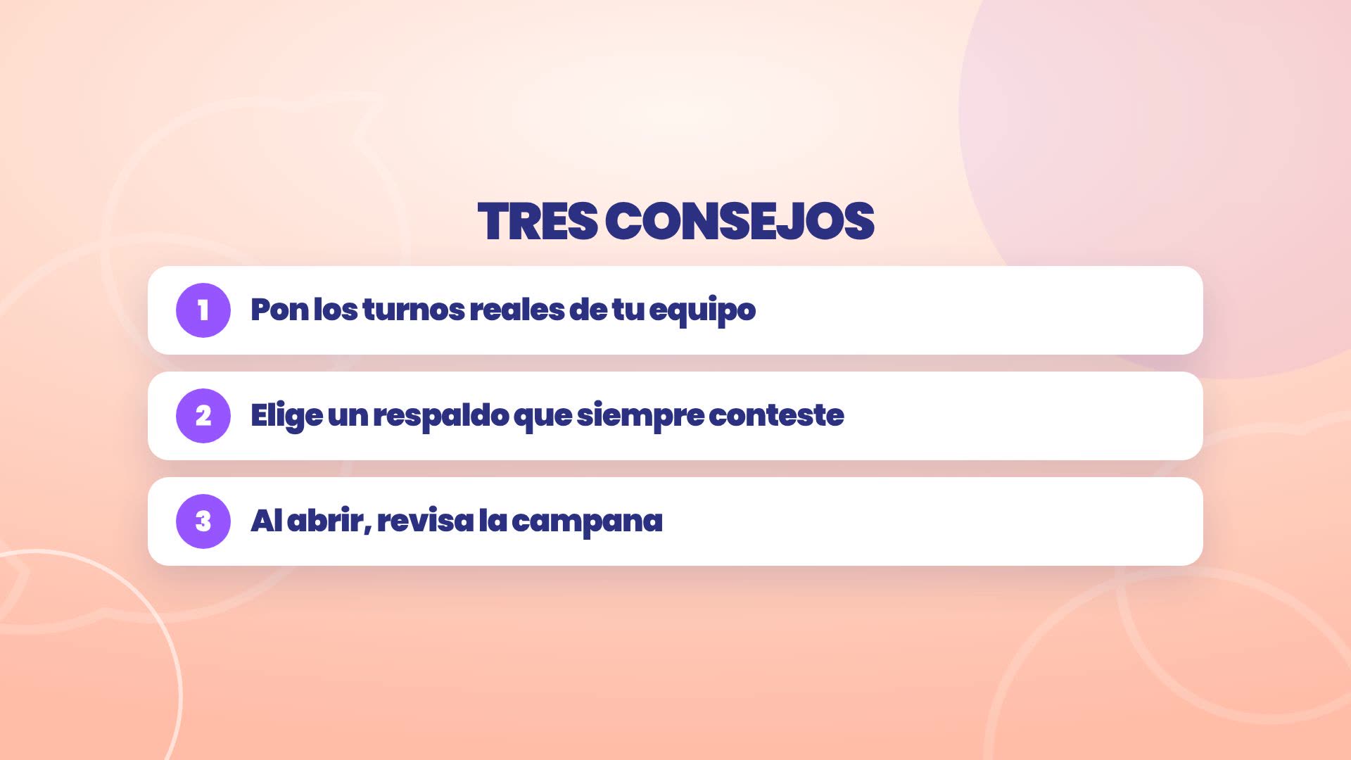 Trois conseils : 1, mets les vrais horaires de ton équipe ; 2, choisis un remplaçant qui répond toujours ; 3, à l'ouverture, vérifie la cloche.