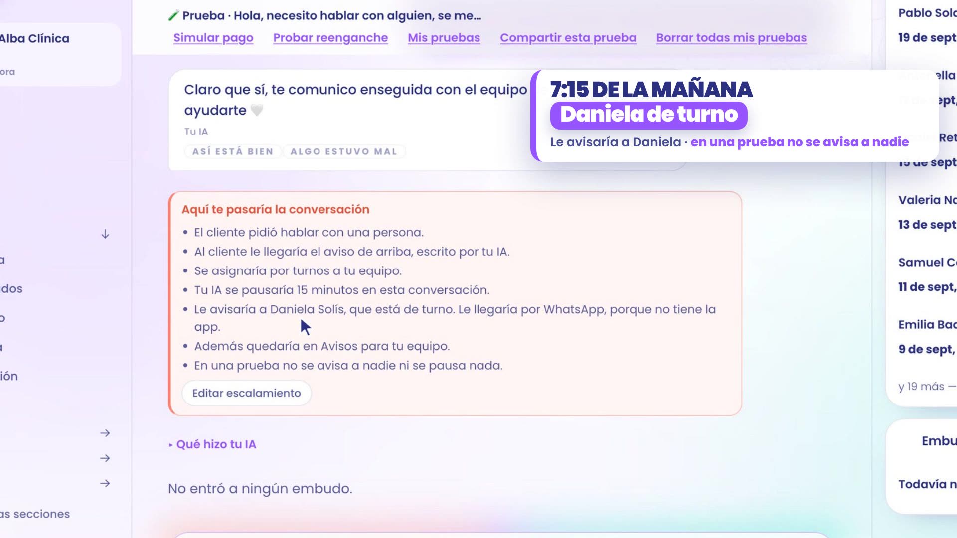 Tester à 7h15 du matin : ton assistant répond « Bien sûr, je te mets tout de suite en relation avec l'équipe de la clinique pour t'aider ». La carte Voici à qui la conversation serait transmise indique : il enverrait l'alerte à Daniela Solís, qui est en service ; elle la recevrait par WhatsApp, car elle n'a pas l'appli ; en plus, elle resterait dans Alertes pour ton équipe ; dans un test, personne n'est prévenu et rien n'est mis en pause.