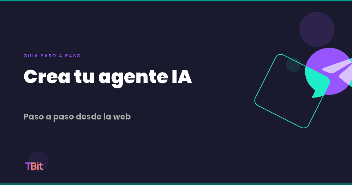 Como crear tu TBit (agente IA) desde la web | TBit