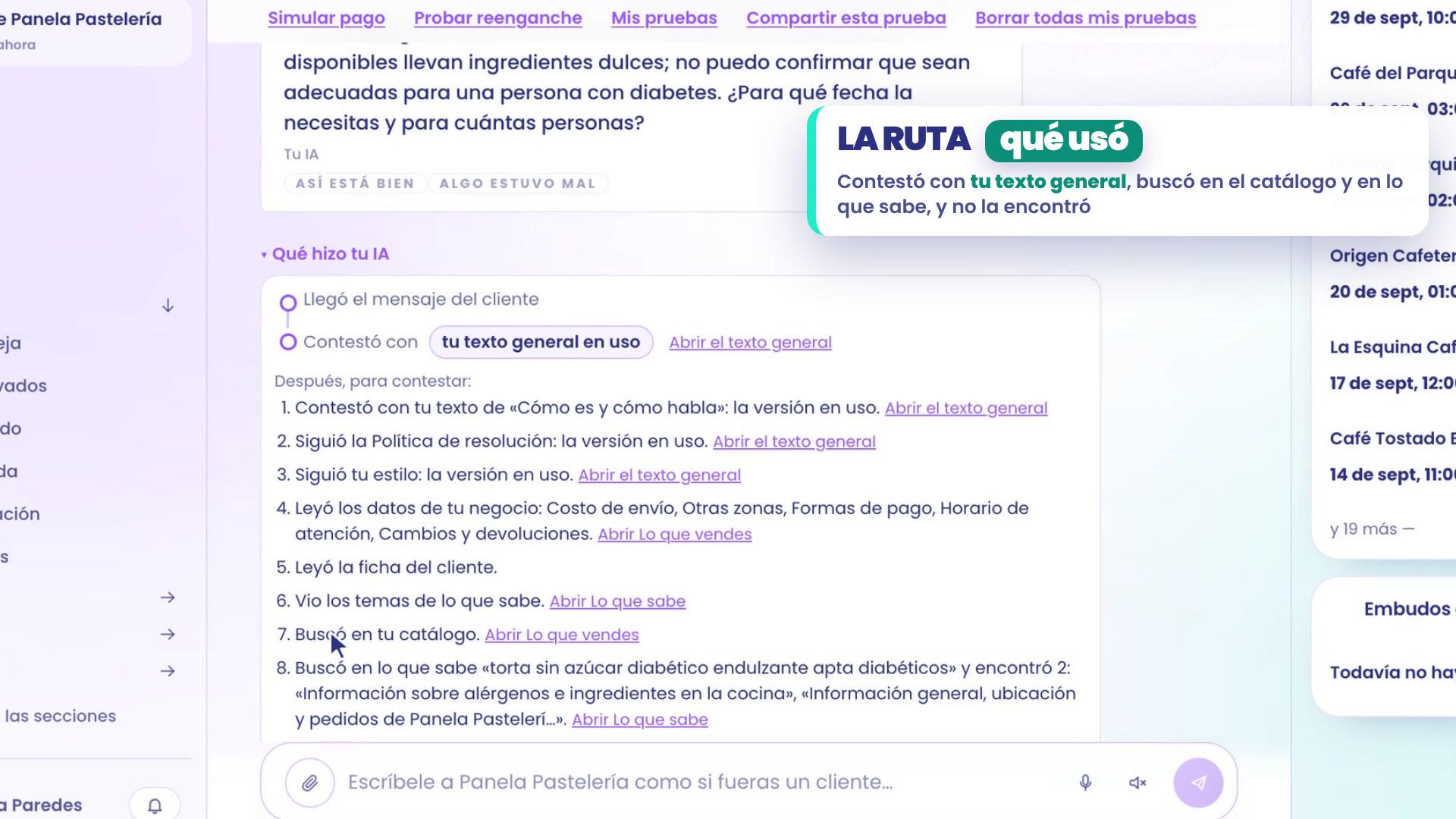 Respuesta de prueba: no puede confirmar una torta apta para una persona con diabetes y pregunta para qué fecha la necesita. Debajo, Qué hizo tu IA: contestó con tu texto general en uso, siguió la Política, leyó los datos del negocio, buscó en tu catálogo y en lo que sabe, cada paso con su enlace.
